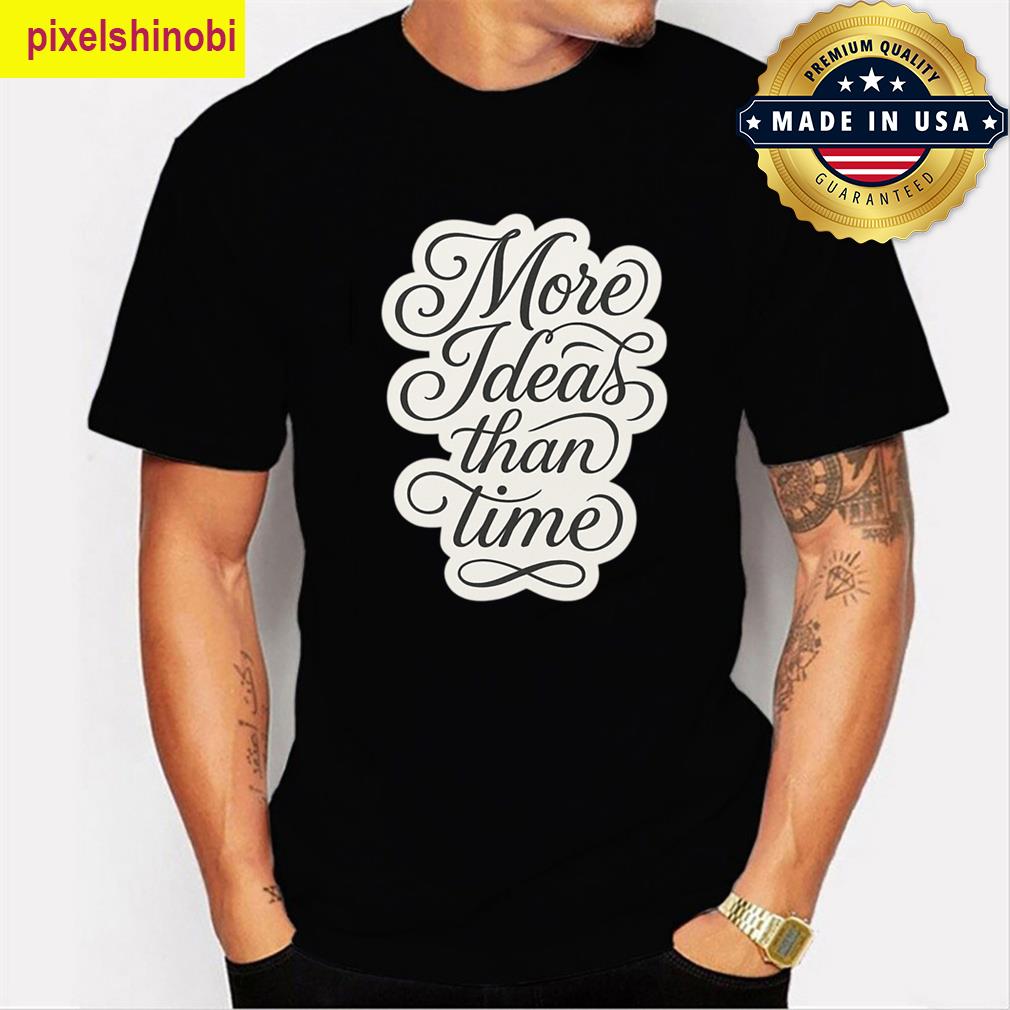 More Ideas Than Time Oversized Tee T-shirt