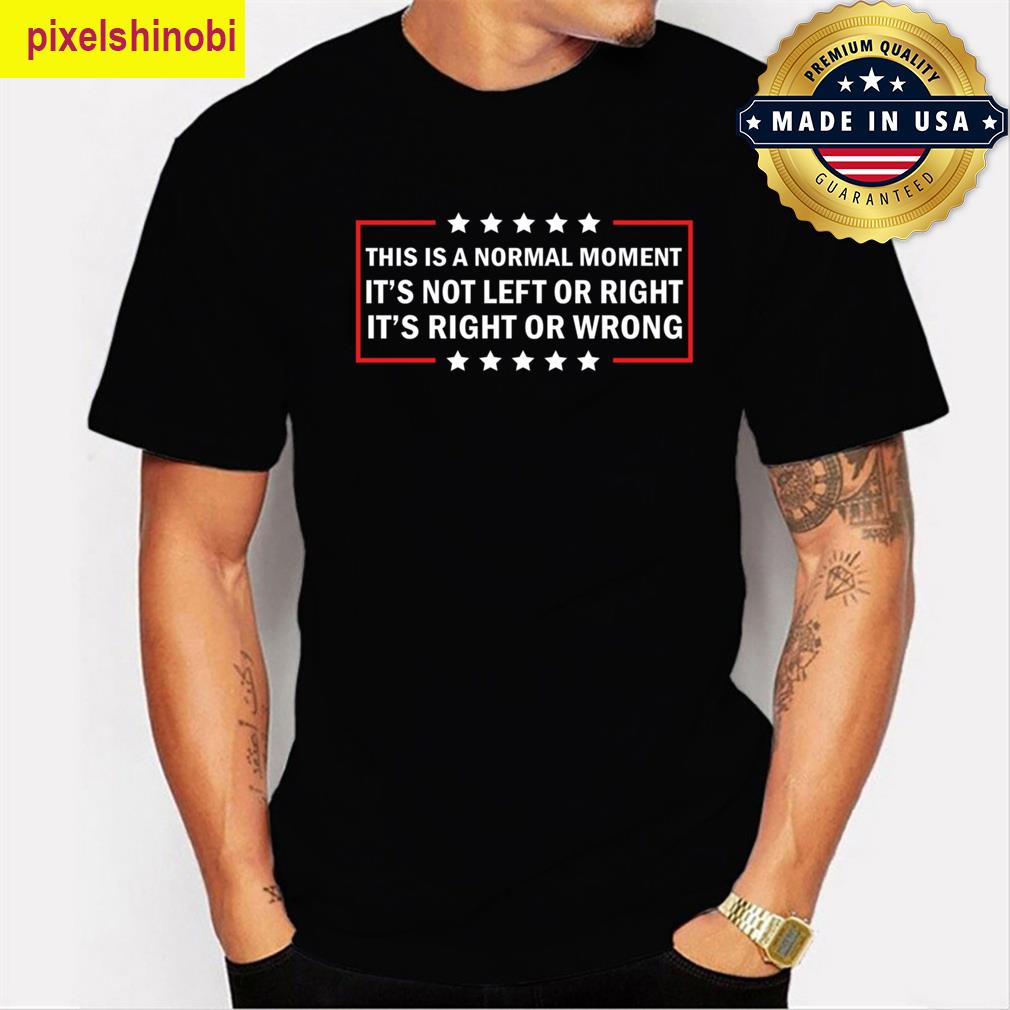 Normal Moment Statement T-shirt