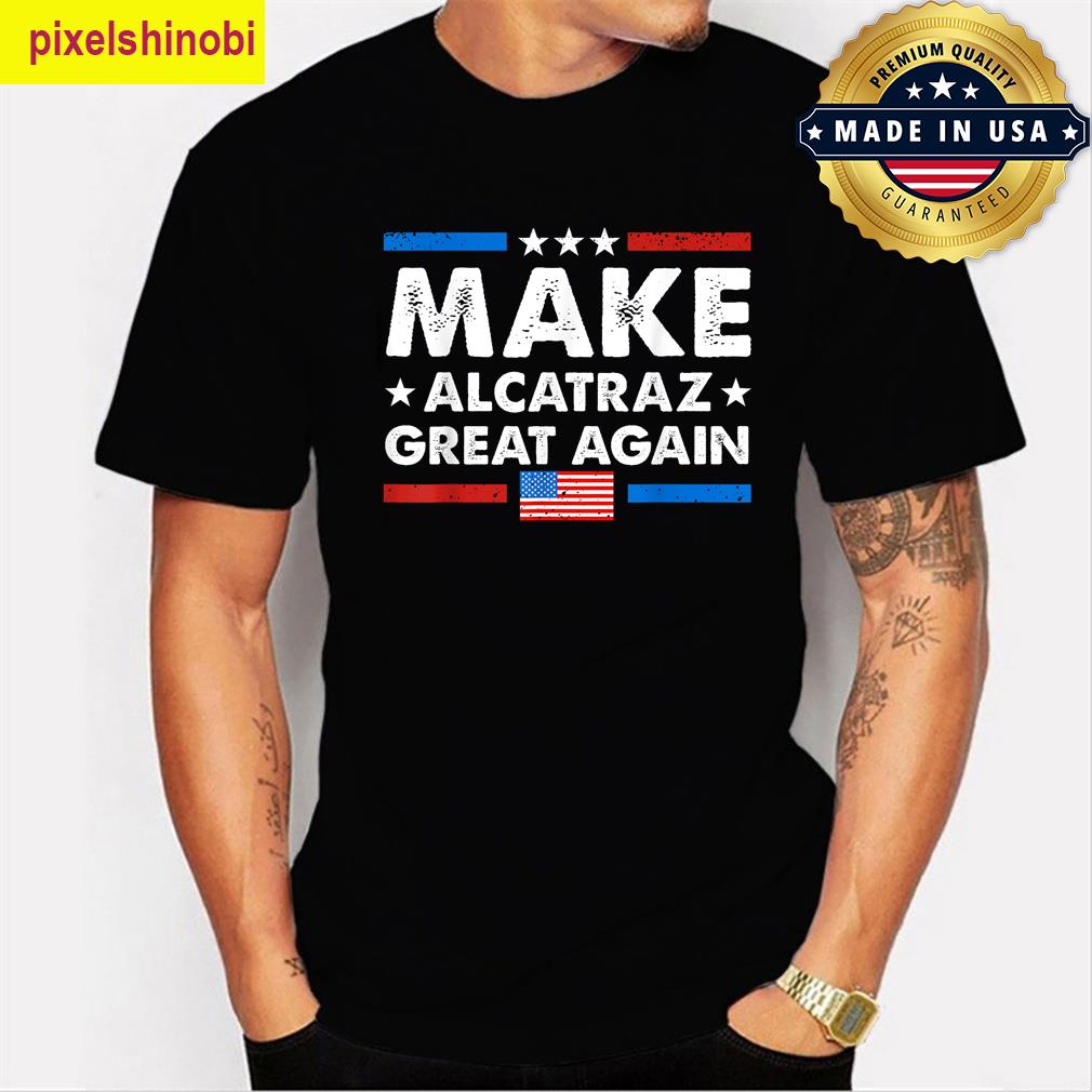 Retro Make Alcatraz Great T-shirt