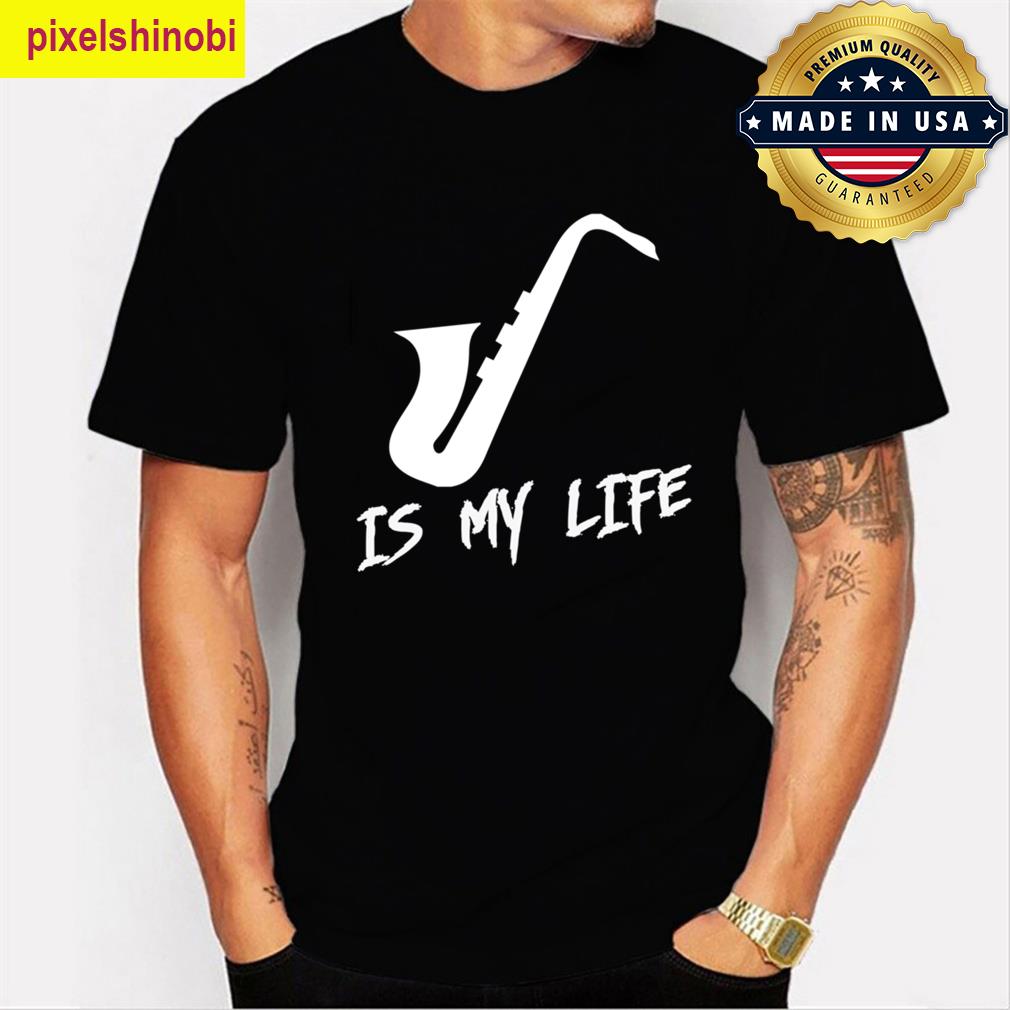 Saxophone Is My Life Music Lover T-shirt