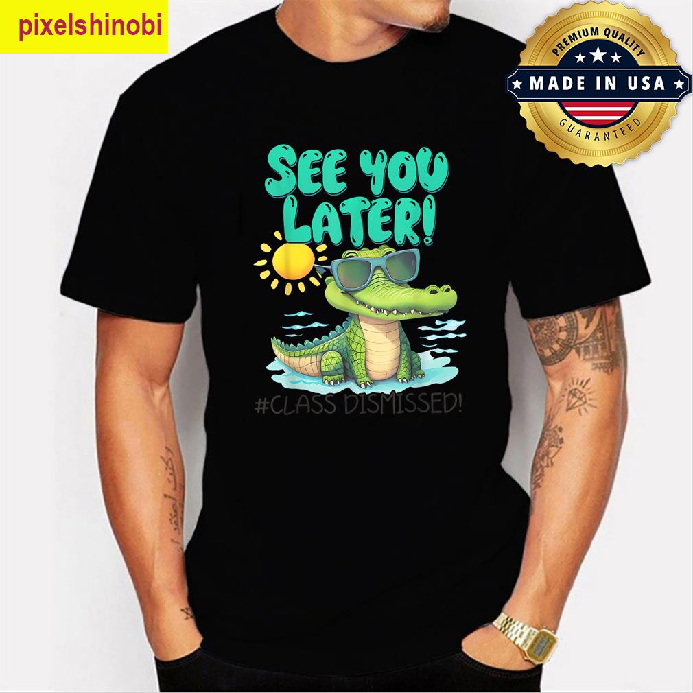 See You Later Alligator End Of Year T-shirt