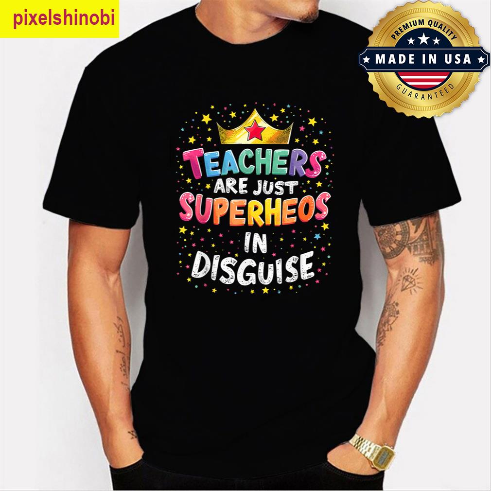 Teachers Superheroes In Disguise T-shirt
