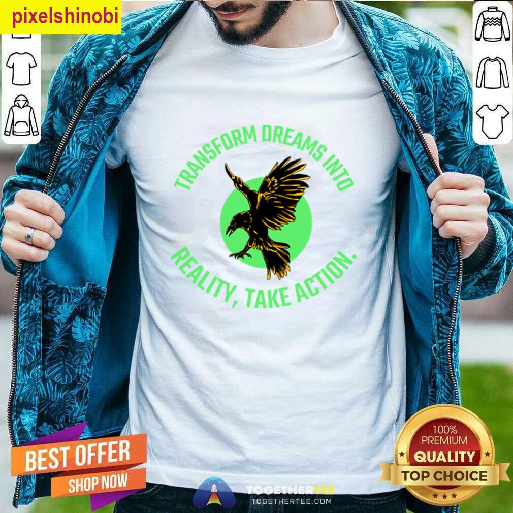 Transform Dreams Reality T-shirt