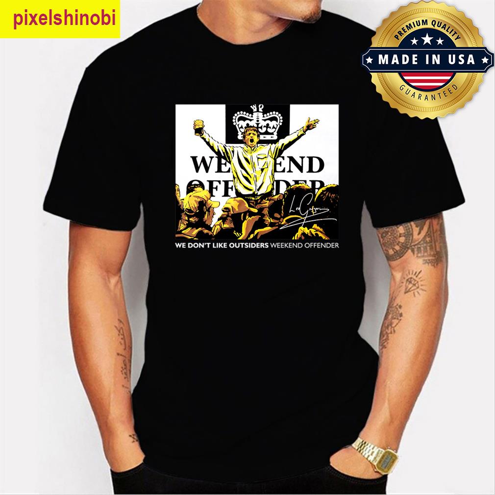 We Dont Like Outsiders T-shirt