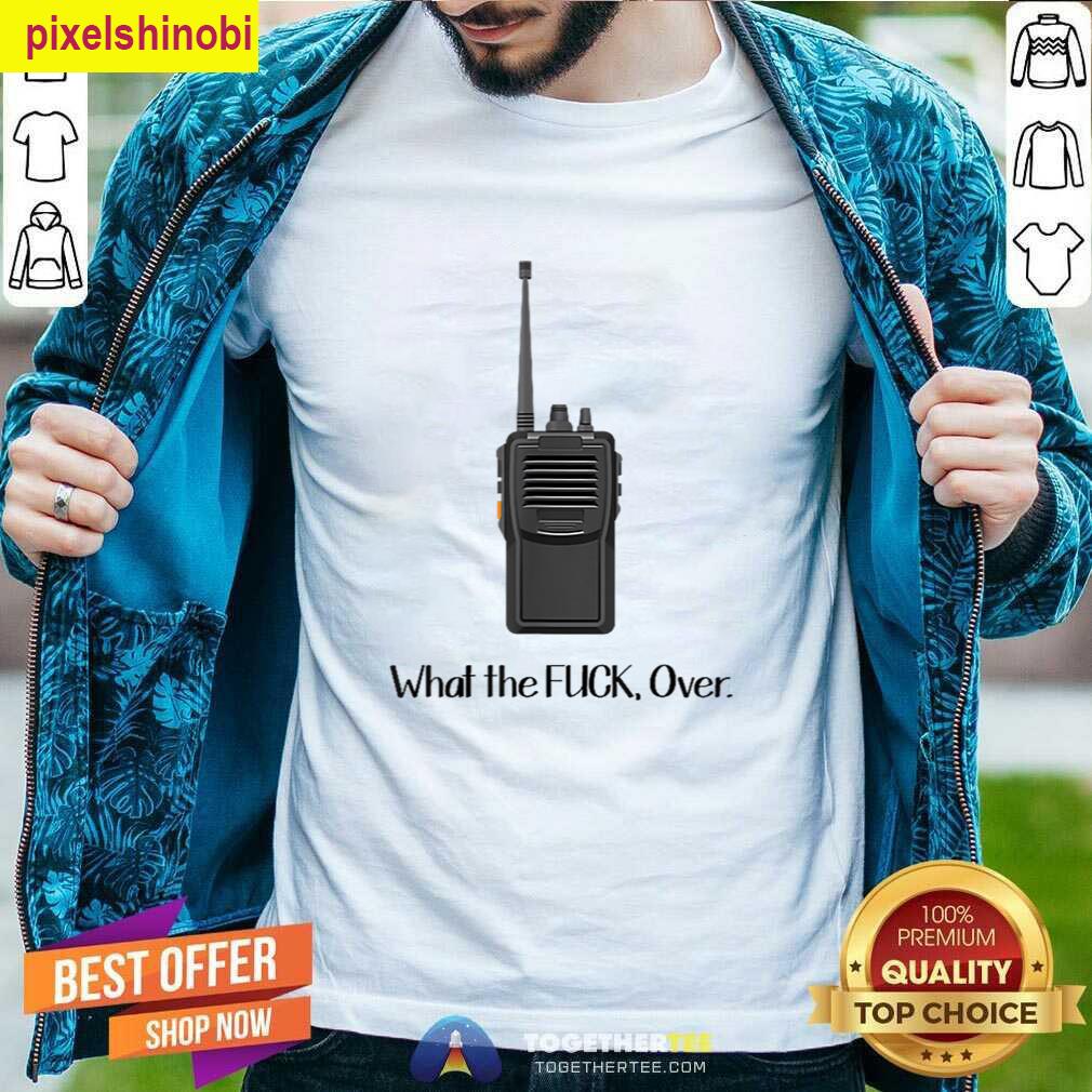 What The Fuck Walkie Talkie T-shirt