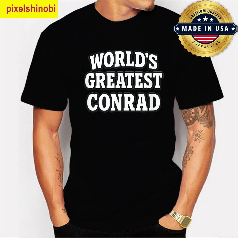Worlds Greatest Conrad Funny T-shirt