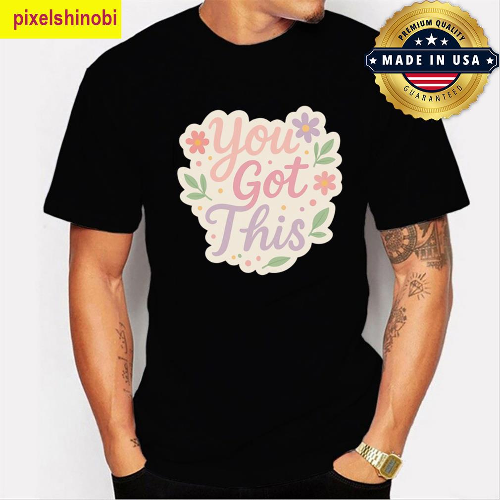 You Got This Pastel Flowers Design T-shirt