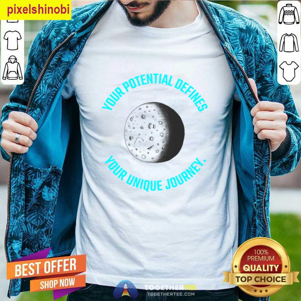 Your Potential Defines Unique Journey T-shirt