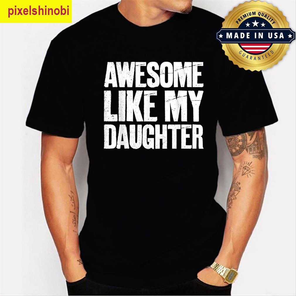 Awesome Like My Daughter Retro Dad Tee T-shirt