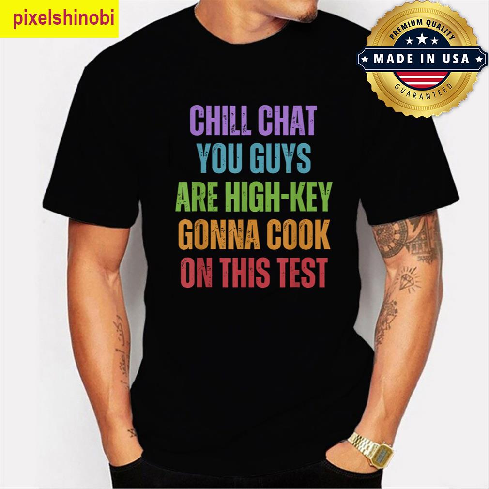 Chill Chat Cook Test Day T-shirt