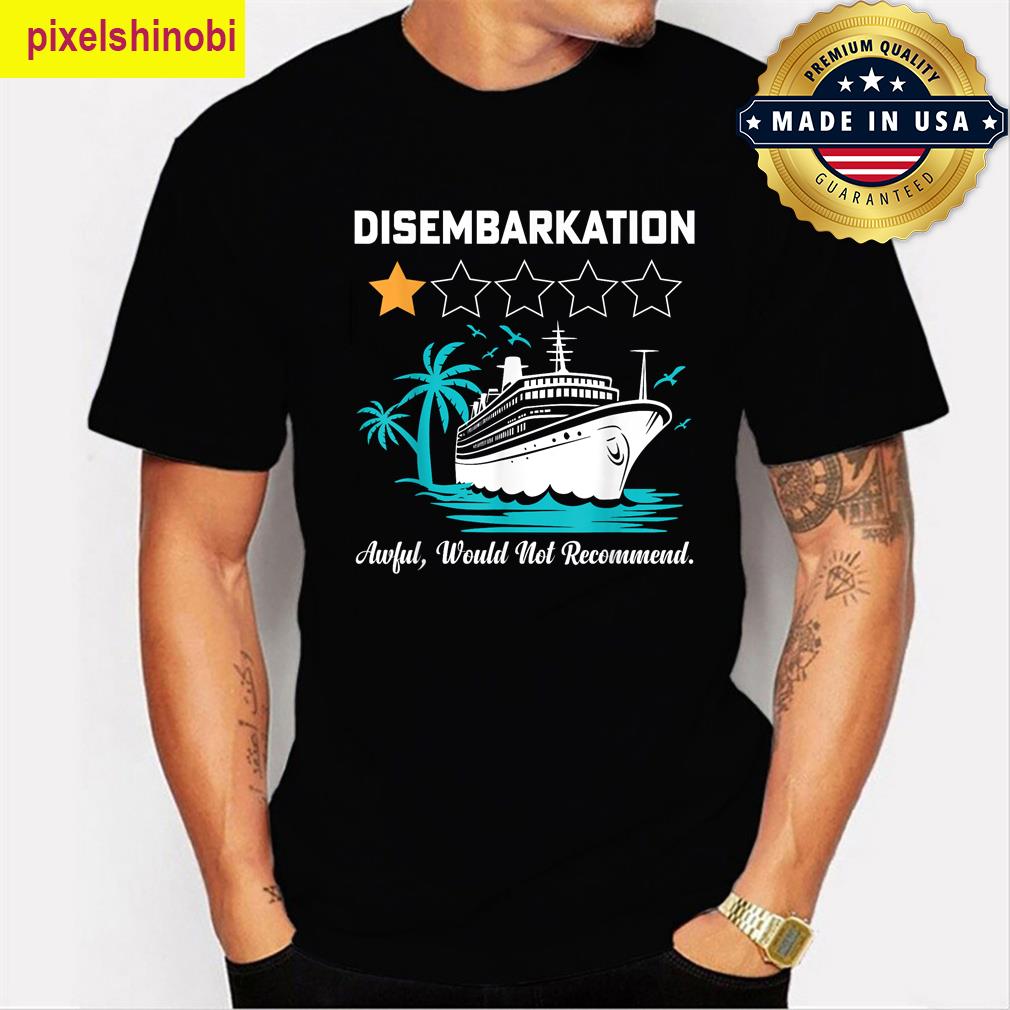 Disembarkation Funny Ship Apparel T-shirt