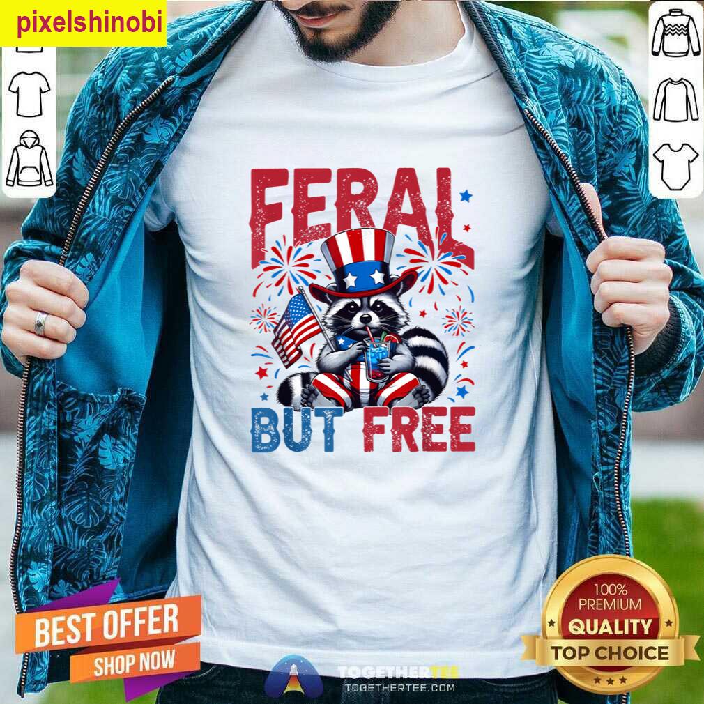 Feral But Free 4th Of July T-shirt