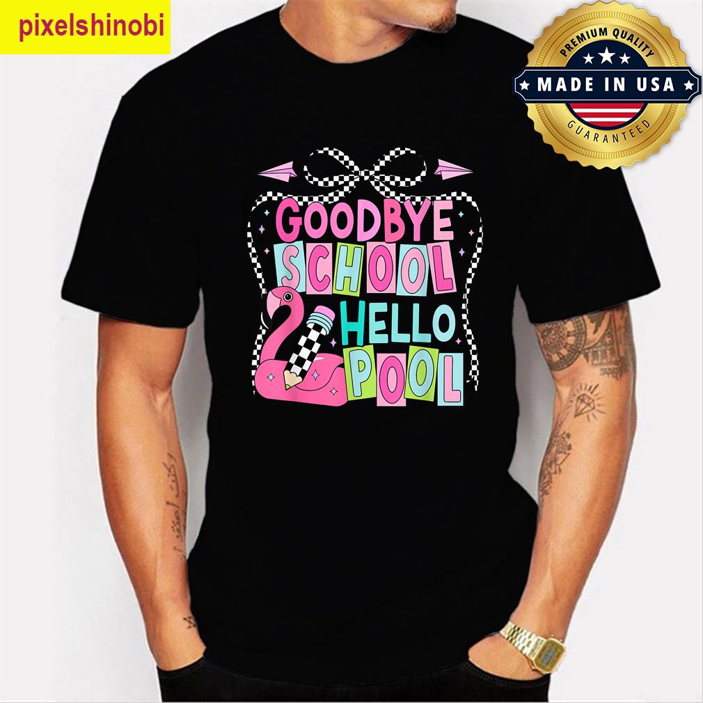 Goodbye School End Of Year T-shirt