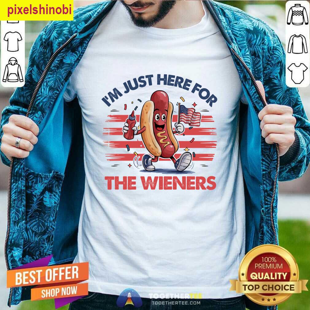 Im Just Here For The Wieners Patriotic T-shirt