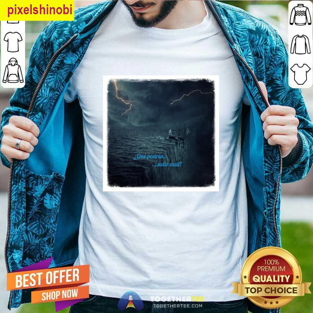 What Could Go Wrong Funny T-shirt