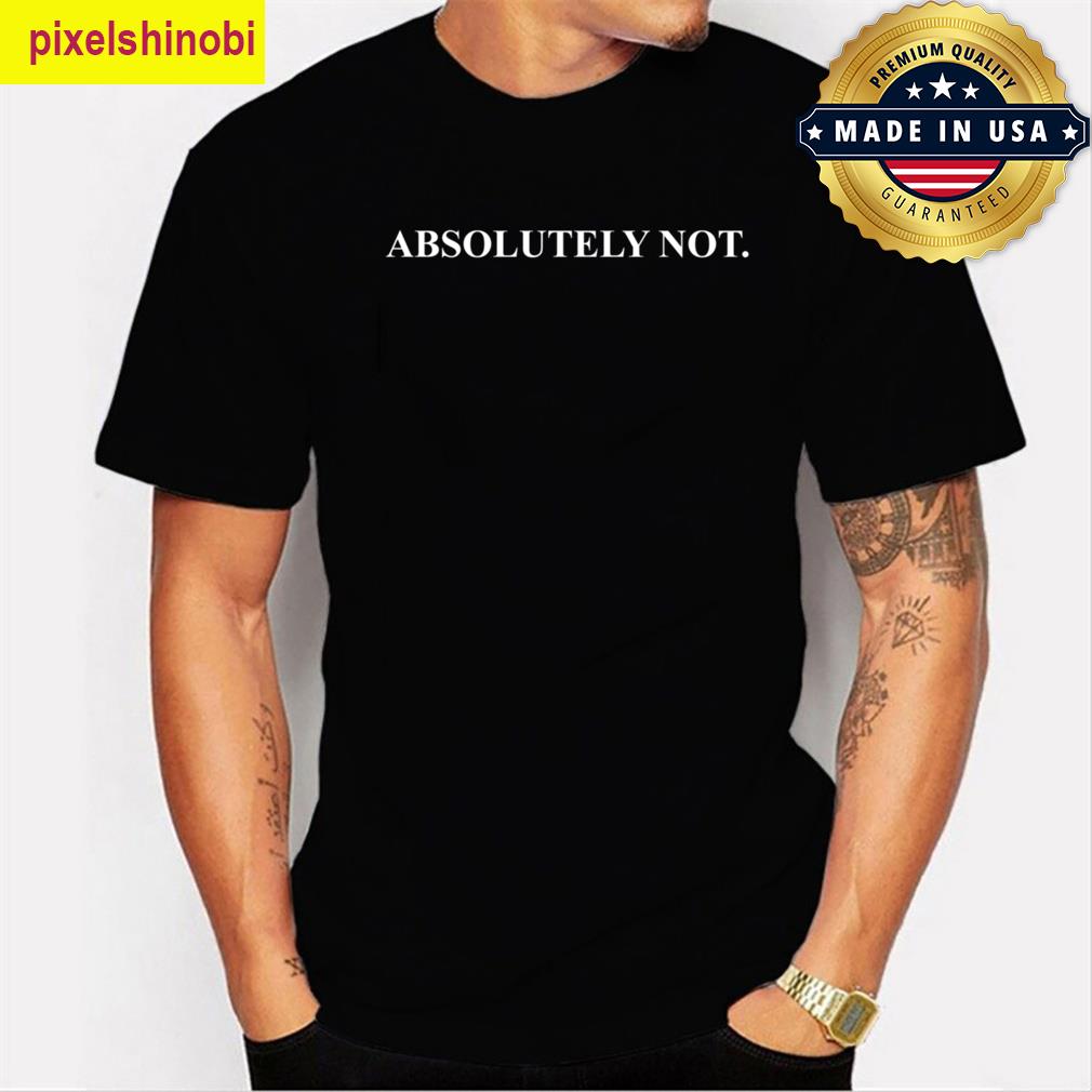 Absolutely Not Funny T-shirt