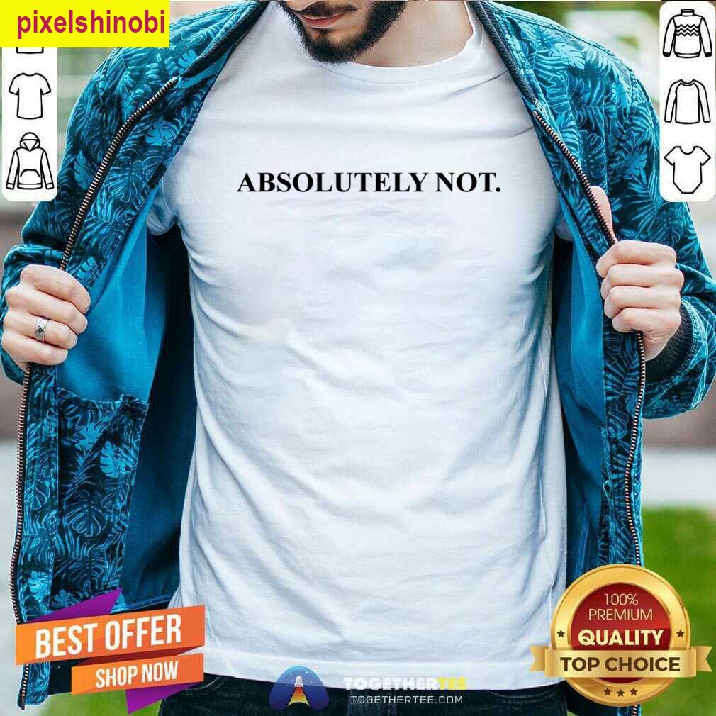 Absolutely Not Protest T-shirt