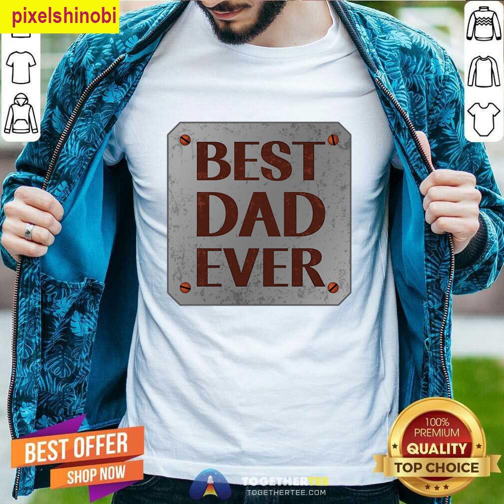 Best Dad Ever Fathers Day Gift T-shirt