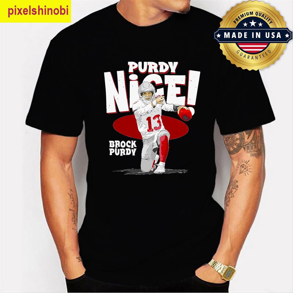 Brock Purdy Nice T-shirt