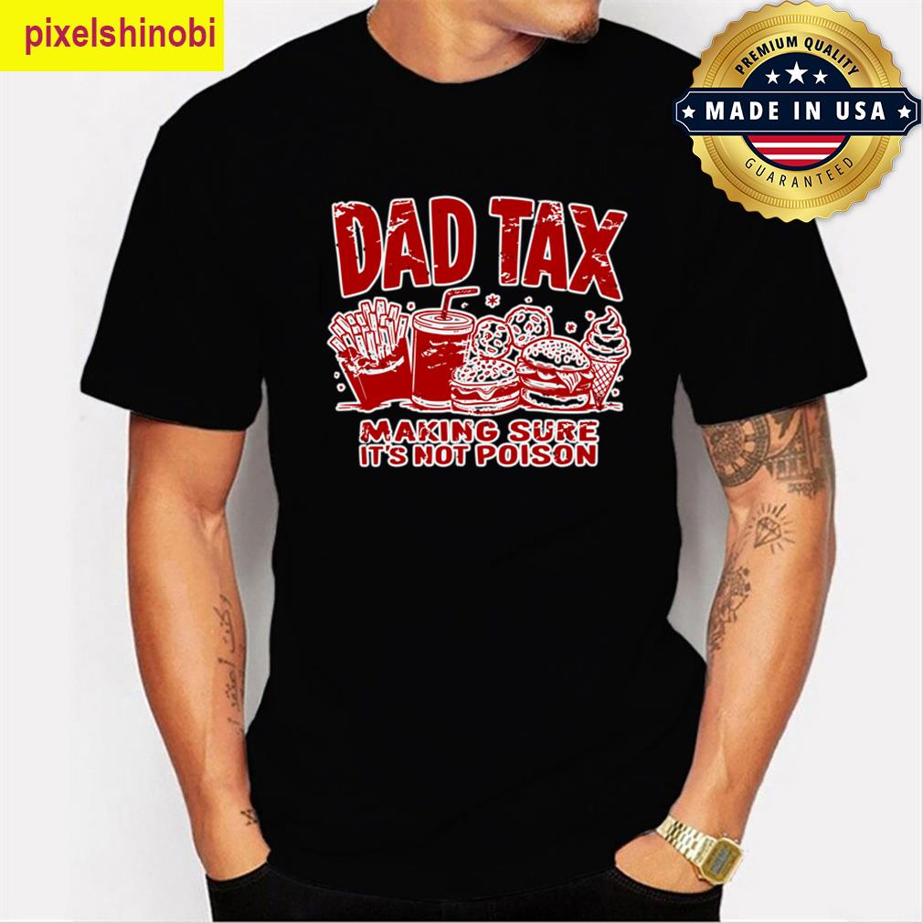 Dad Tax Funny T-shirt