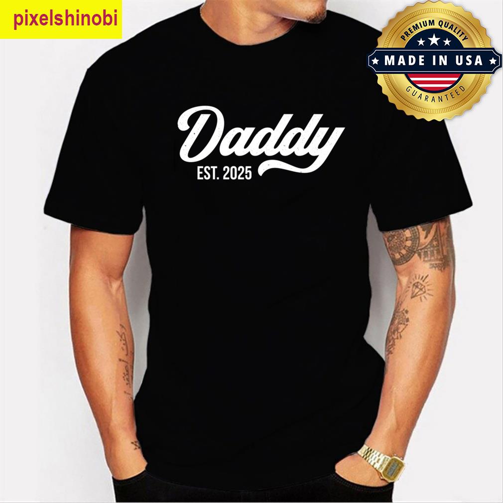 Daddy Est 2025 T-shirt