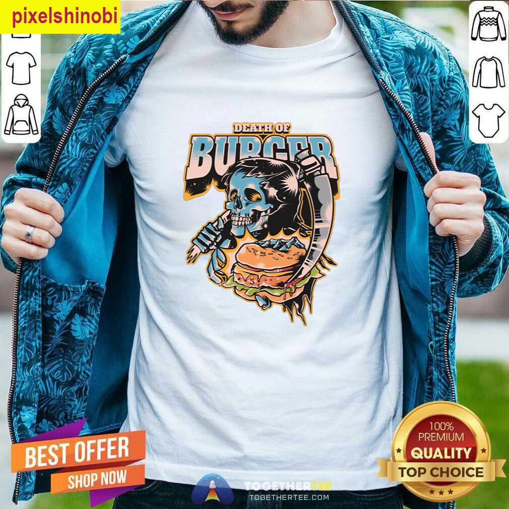 Death Of Burger Funny T-shirt