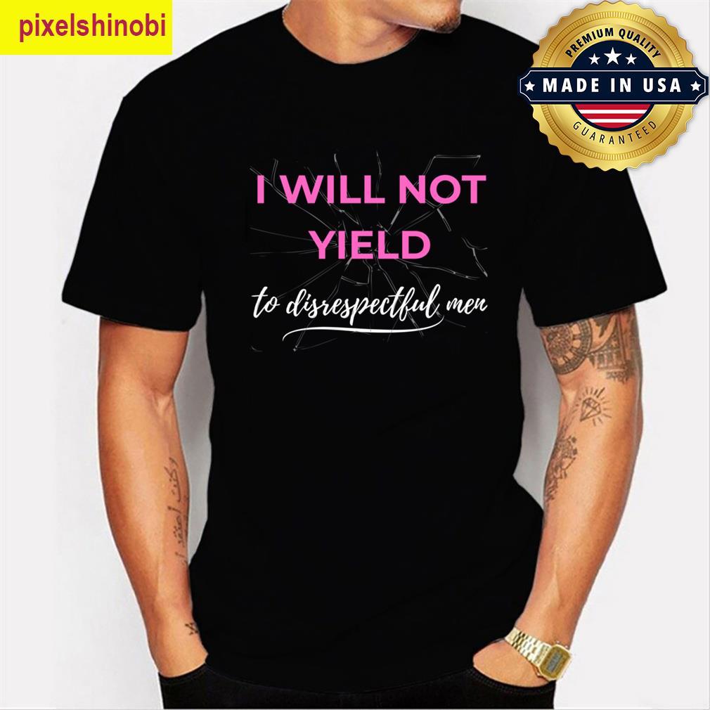 Feminist Empowerment Not Yield T-shirt