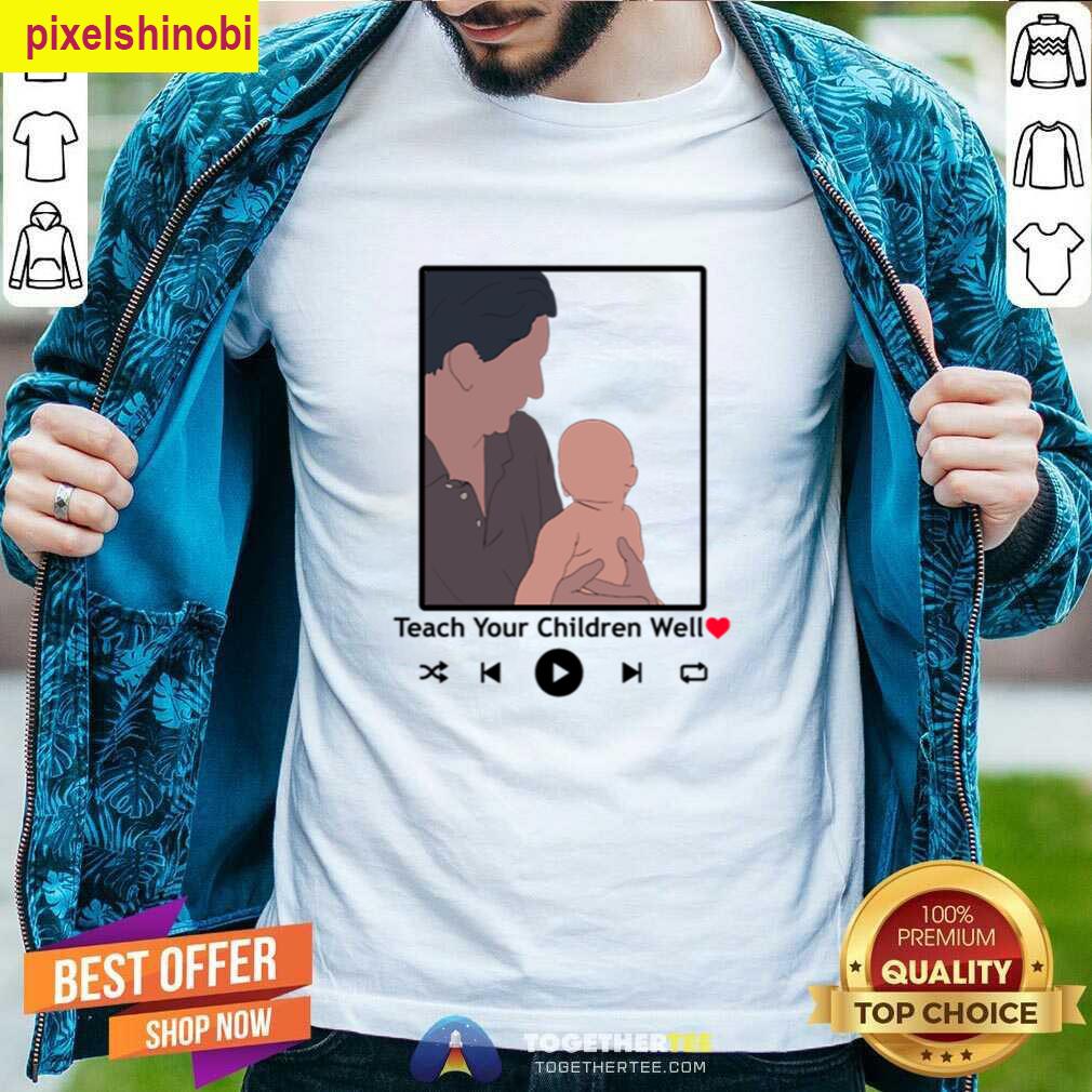 Grandpa Teach Your Children T-shirt
