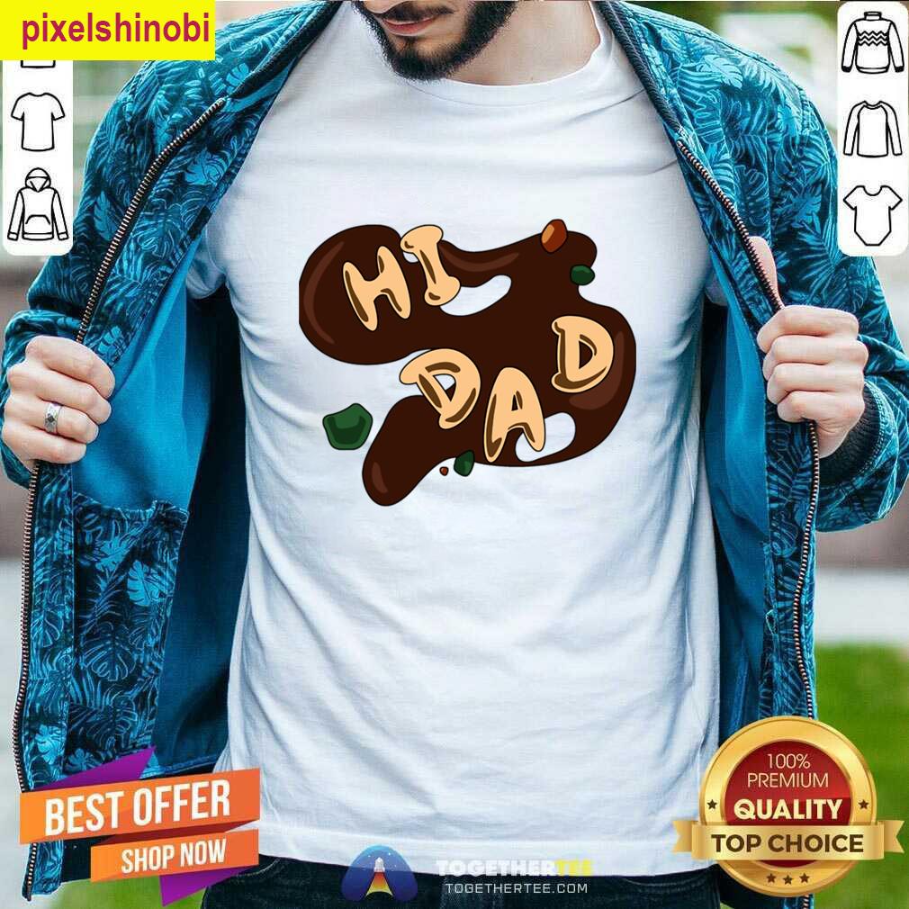 Hi Dad Soup Fun Gift T-shirt