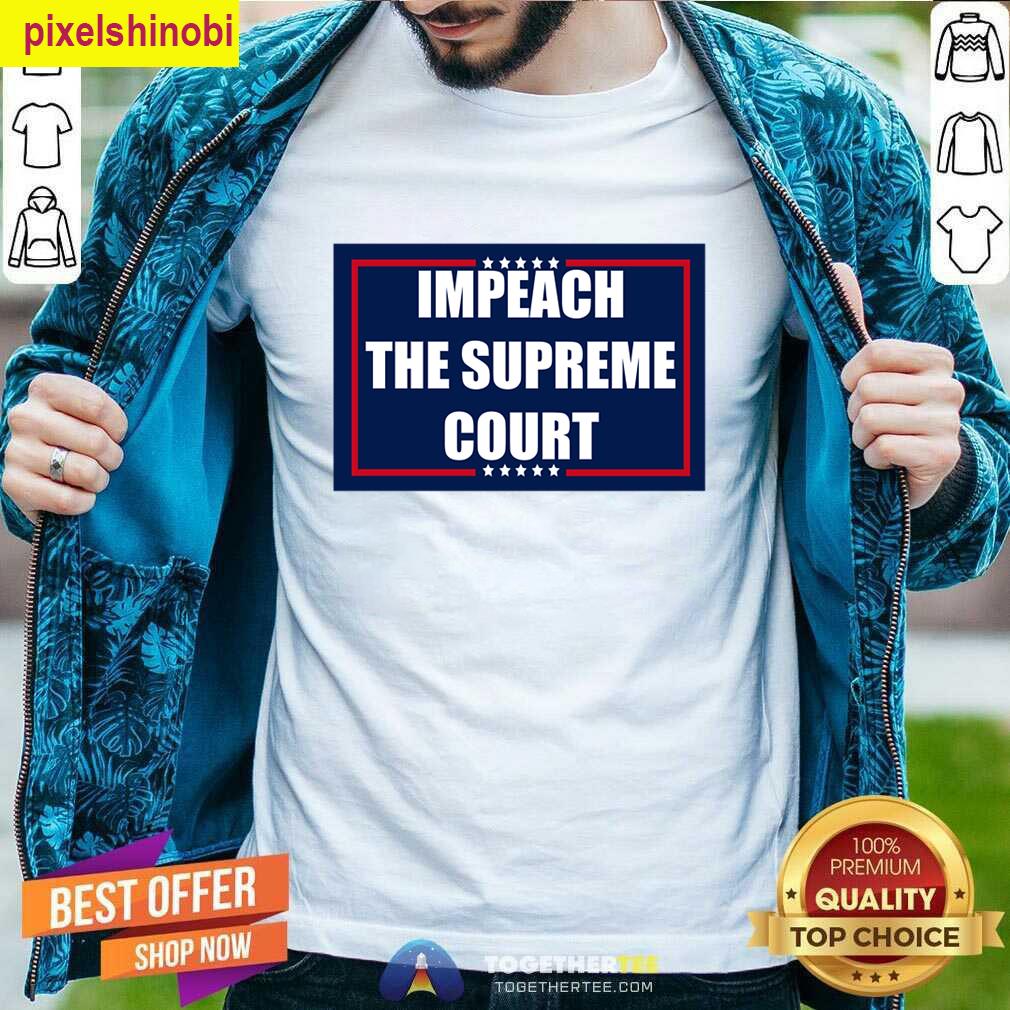 Impeach The Supreme Court Protest T-shirt