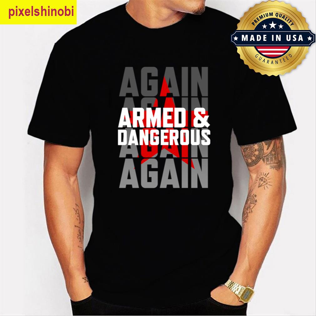 Armed And Dangerous T-shirt