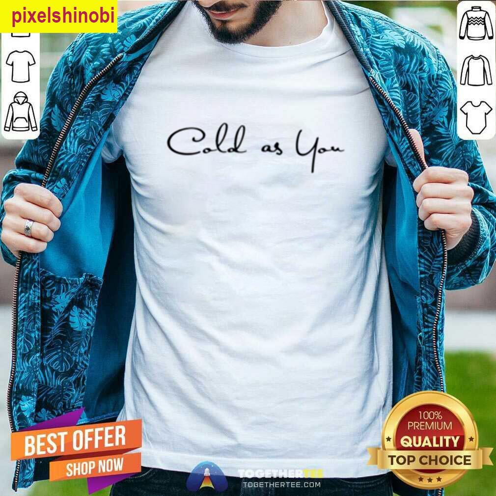 Cold As You Taylor Swift T-shirt