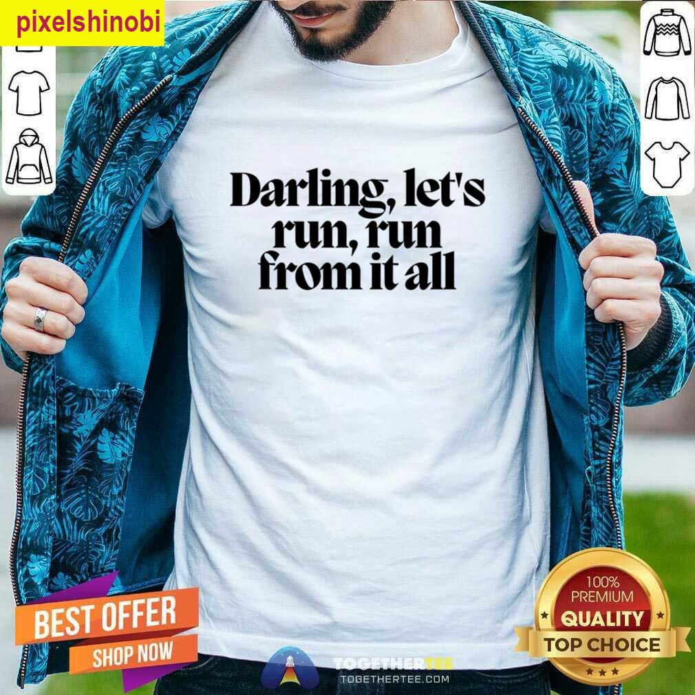 Darling Lets Run T-shirt