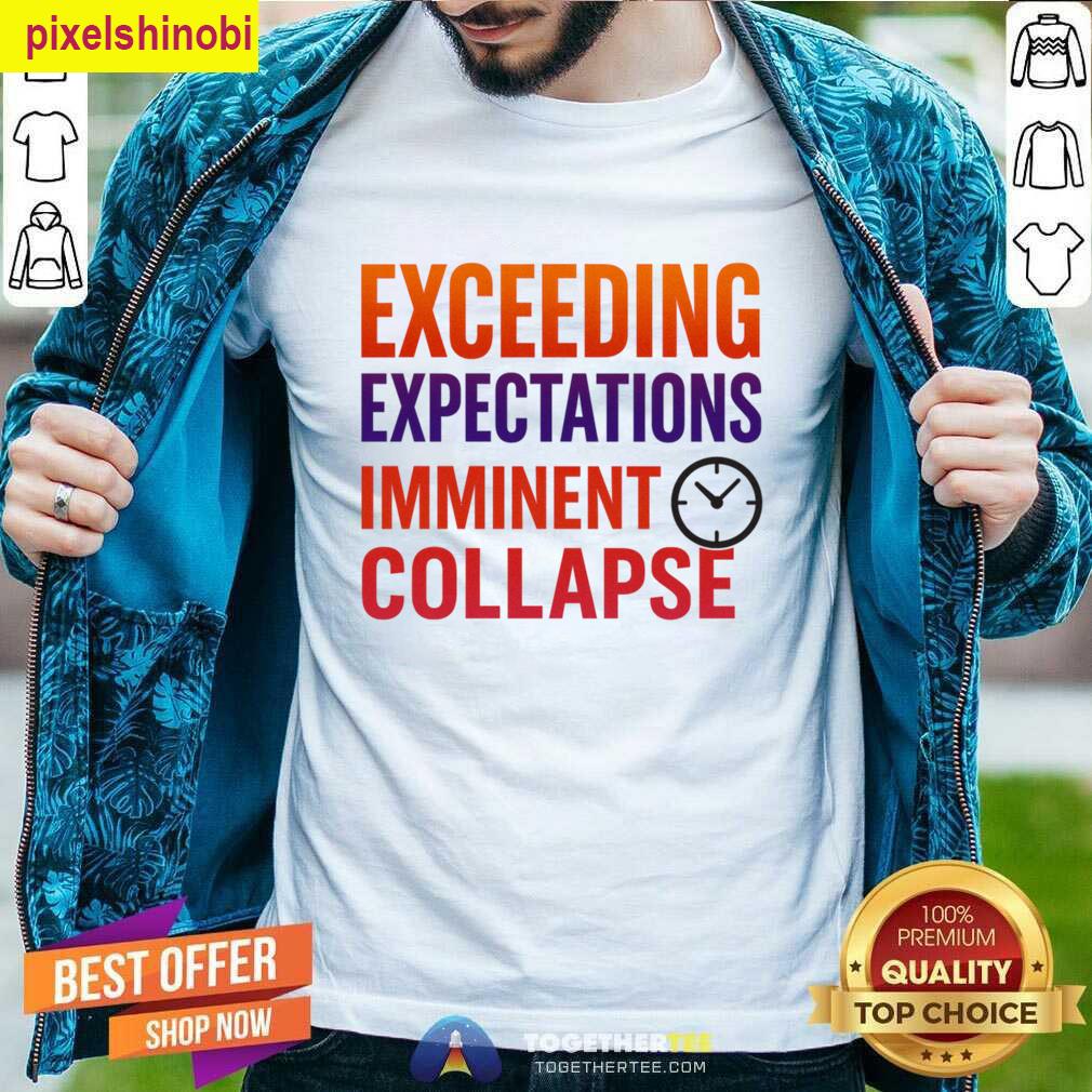 Exceeding Expectations Burnout Humor T-shirt