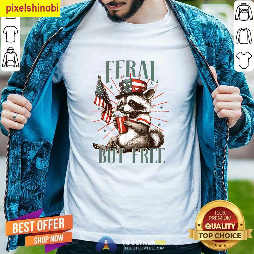 Feral But Free Funny Raccoon T-shirt